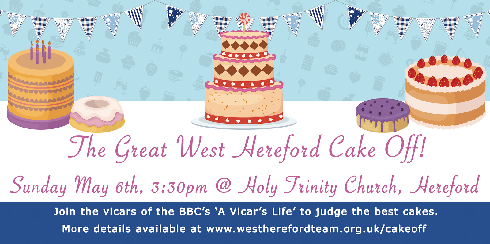 The Great West Hereford Cake Off poster: Sunday May 6th, 3:30pm at Holy Trinity Church, Hereford. Join the vicars of BBC's 'A Vicar's Life' to judge the best cakes. Details at westhereford.org.uk/cakeoff.