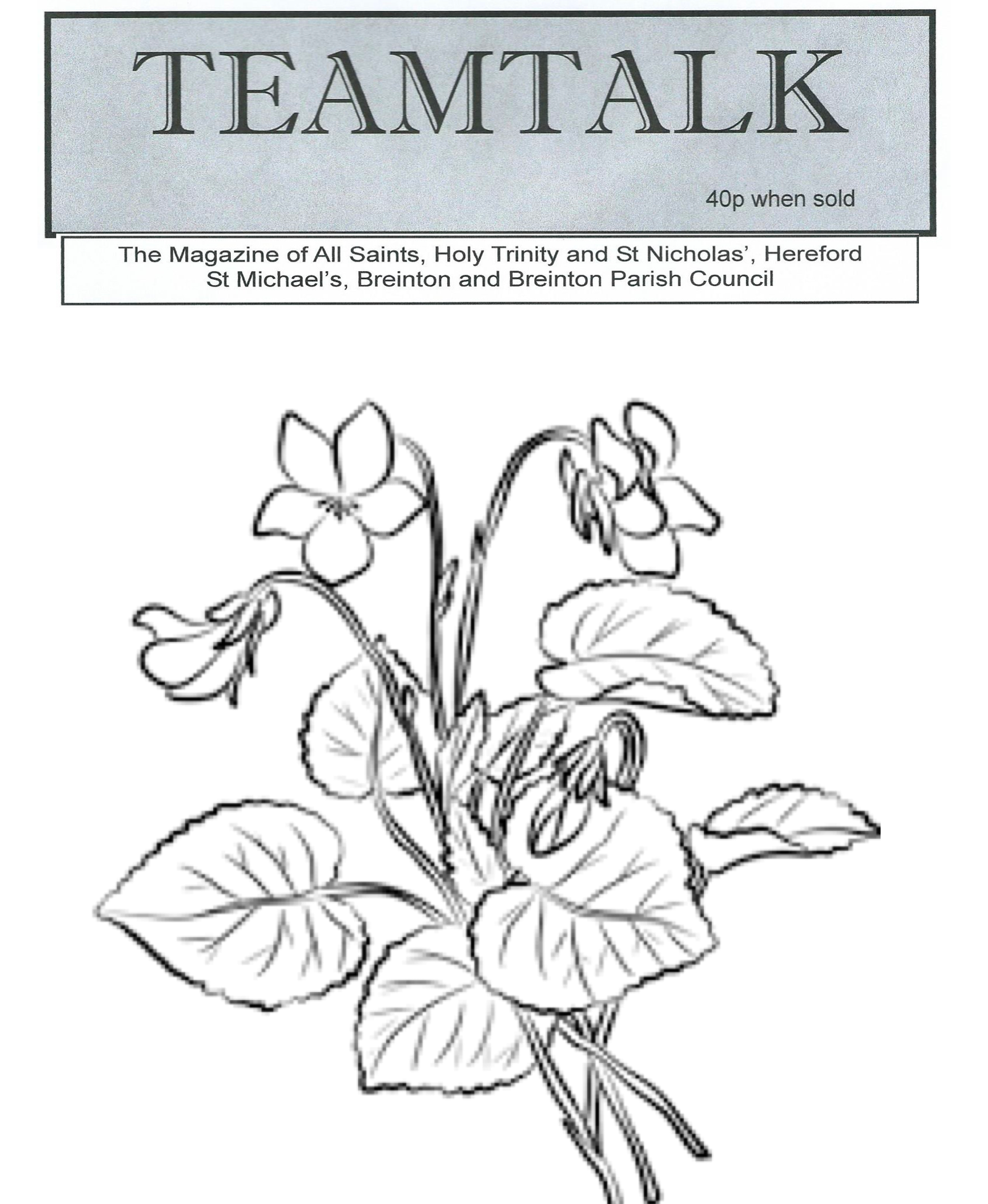 Teamtalk magazine cover, 40p, with a line drawing of violet flowers - the magazine for All Saints, Holy Trinity, St Nicholas', St Michael's and Breinton Parish Council.