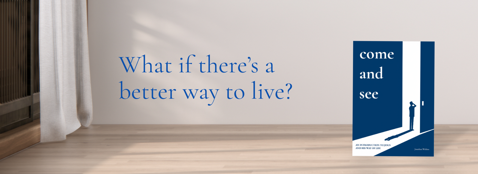 What if there's a better way to live? come and see is a short introduction to Jesus and his way of life. Download here.