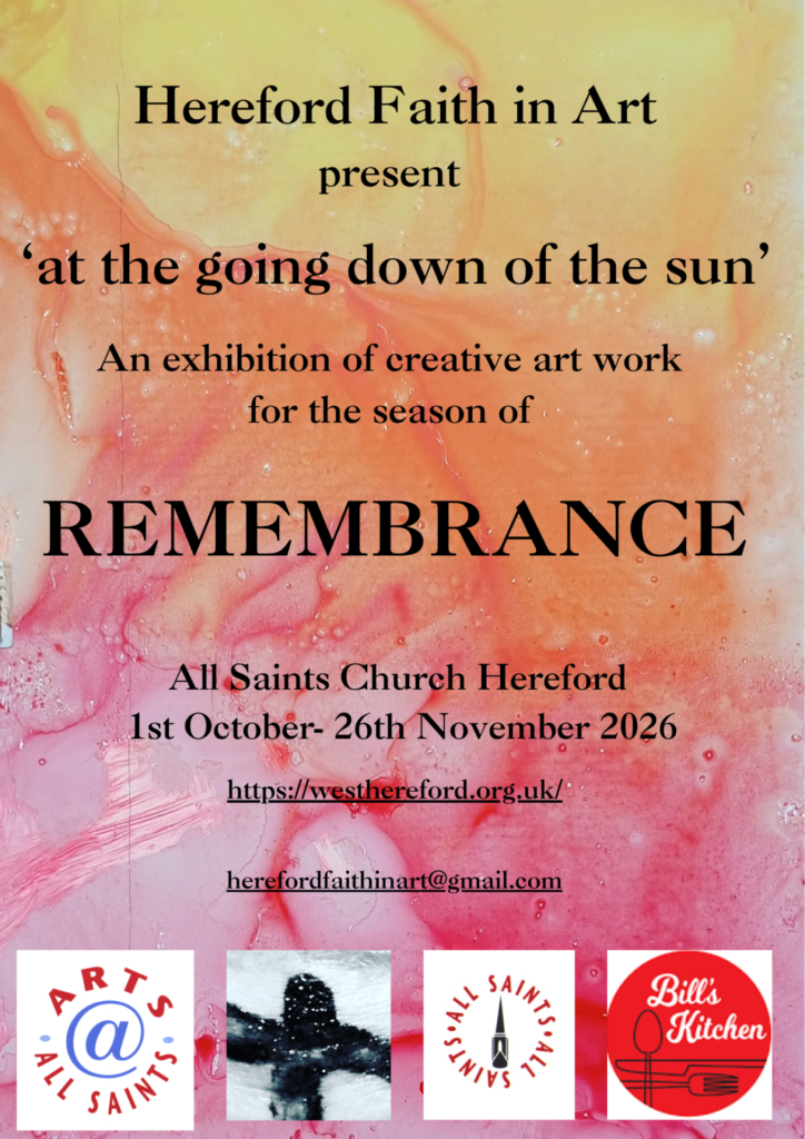 Poster for Hereford Faith in Art’s At the Going Down of the Sun, an exhibition of creative artwork for the season of Remembrance at All Saints Church, Hereford, from 1 October to 26 November 2026. The poster has an abstract background in soft yellow, orange, pink and red, with logos for Arts at All Saints, All Saints Church and Bill’s Kitchen.